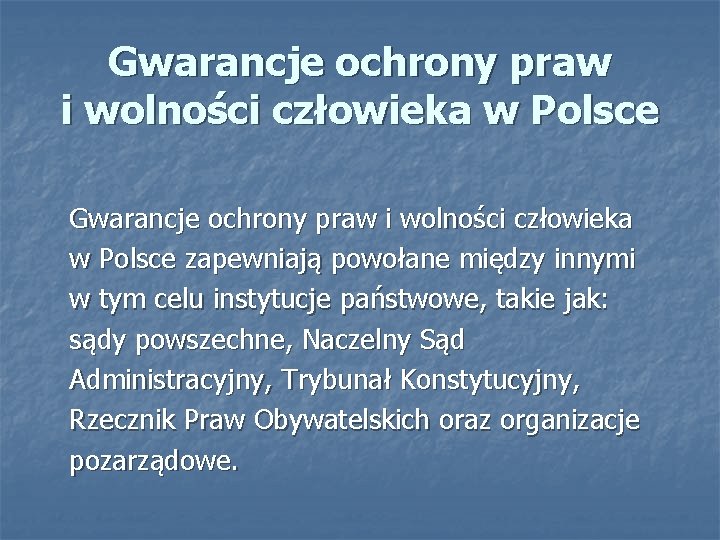 Gwarancje ochrony praw i wolności człowieka w Polsce zapewniają powołane między innymi w tym