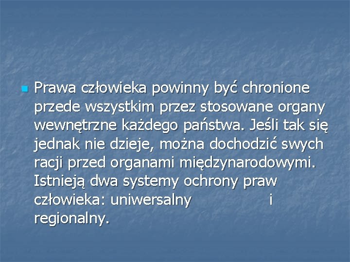 n Prawa człowieka powinny być chronione przede wszystkim przez stosowane organy wewnętrzne każdego państwa.