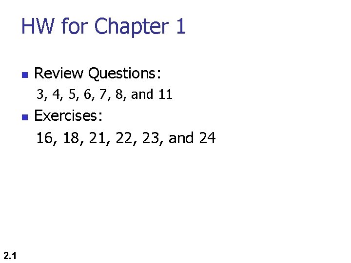 HW for Chapter 1 n Review Questions: 3, 4, 5, 6, 7, 8, and