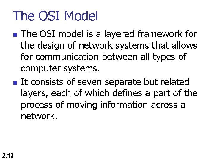 The OSI Model n n 2. 13 The OSI model is a layered framework