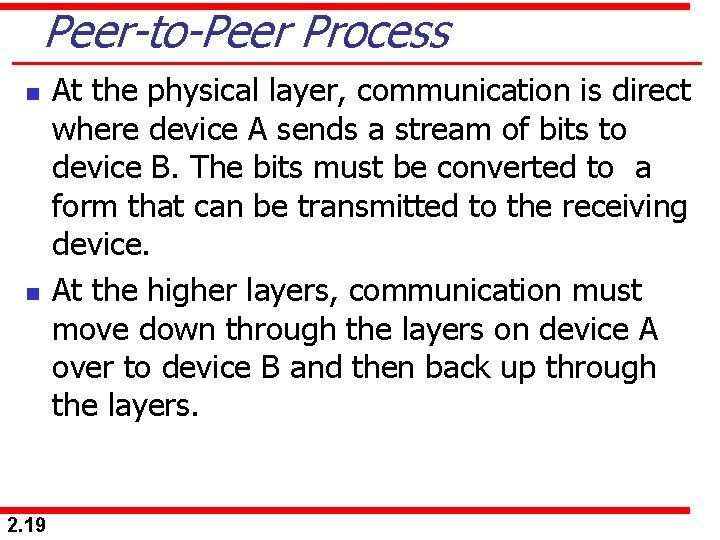 Peer-to-Peer Process n n 2. 19 At the physical layer, communication is direct where