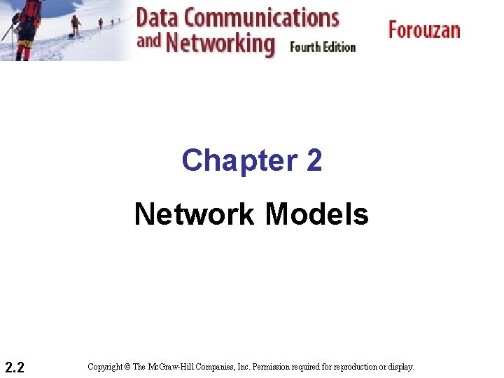 Chapter 2 Network Models 2. 2 Copyright © The Mc. Graw-Hill Companies, Inc. Permission