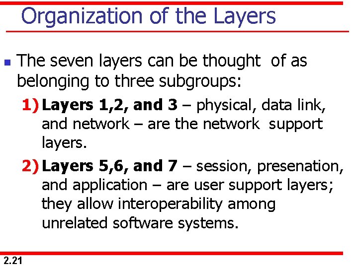 Organization of the Layers n The seven layers can be thought of as belonging