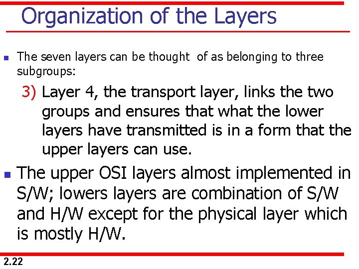 Organization of the Layers n n The seven layers can be thought of as