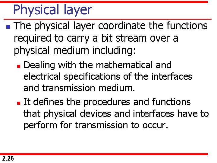 Physical layer n The physical layer coordinate the functions required to carry a bit