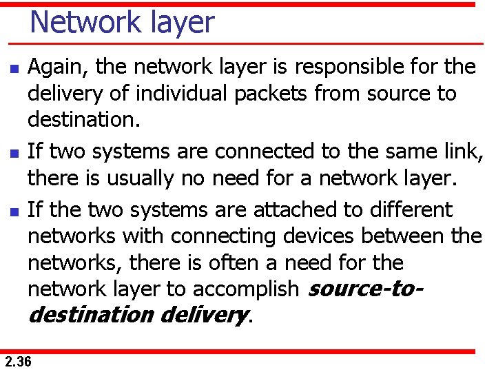 Network layer n n n Again, the network layer is responsible for the delivery