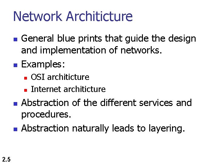 Network Architicture n n General blue prints that guide the design and implementation of