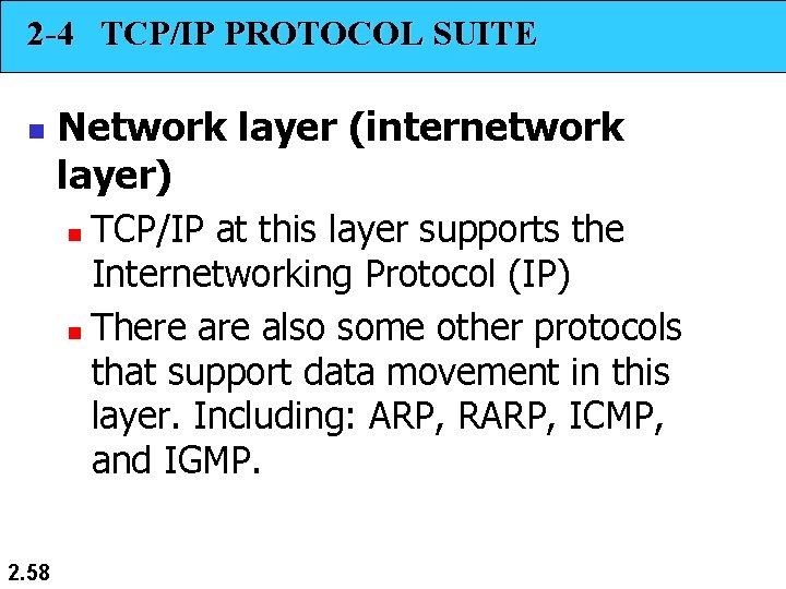 2 -4 TCP/IP PROTOCOL SUITE n Network layer (internetwork layer) TCP/IP at this layer