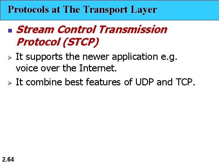 Protocols at The Transport Layer n Ø Ø 2. 64 Stream Control Transmission Protocol