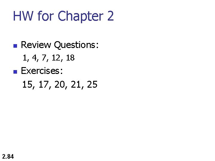 HW for Chapter 2 n Review Questions: 1, 4, 7, 12, 18 n 2.