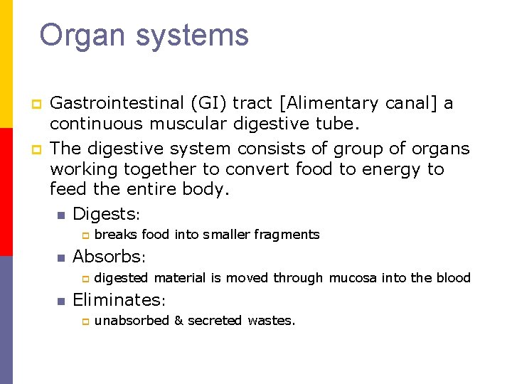  Organ systems p p Gastrointestinal (GI) tract [Alimentary canal] a continuous muscular digestive