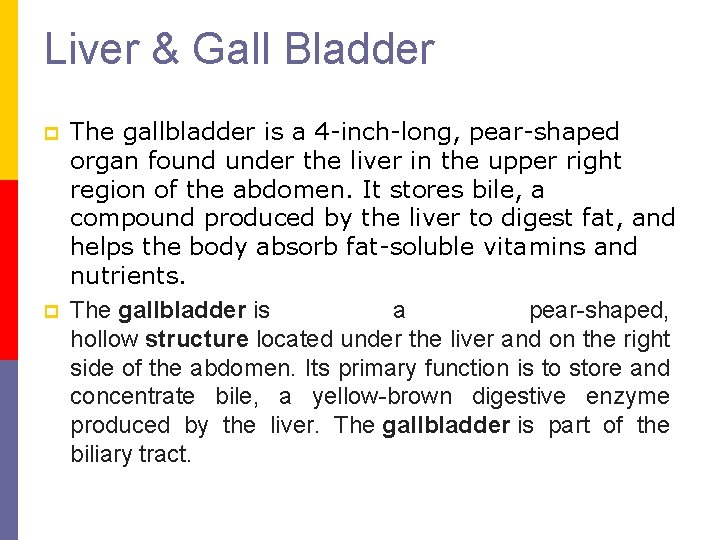 Liver & Gall Bladder p p The gallbladder is a 4 inch long, pear Liver & Gall Bladder p p The gallbladder is a 4 inch long, pear