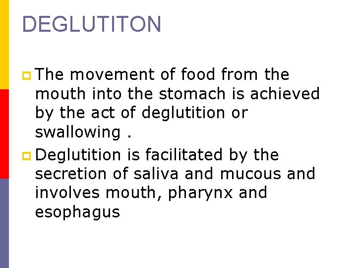 DEGLUTITON p The movement of food from the mouth into the stomach is achieved