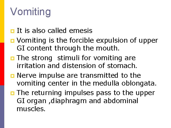 Vomiting It is also called emesis p Vomiting is the forcible expulsion of upper