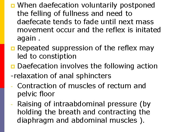 When daefecation voluntarily postponed the felling of fullness and need to daefecate tends to