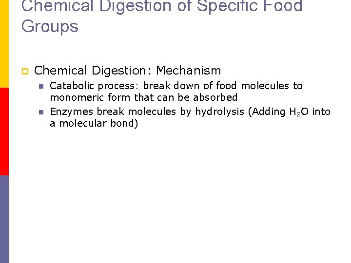 Chemical Digestion of Specific Food Groups p Chemical Digestion: Mechanism n n Catabolic process: