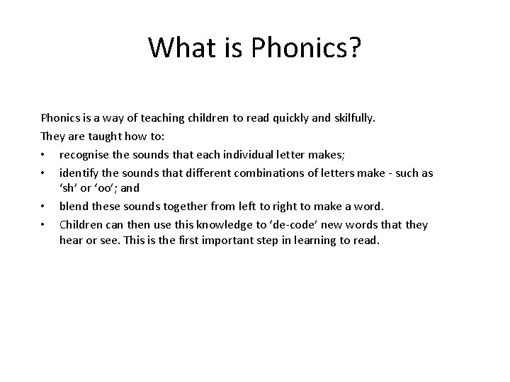 What is Phonics? Phonics is a way of teaching children to read quickly and