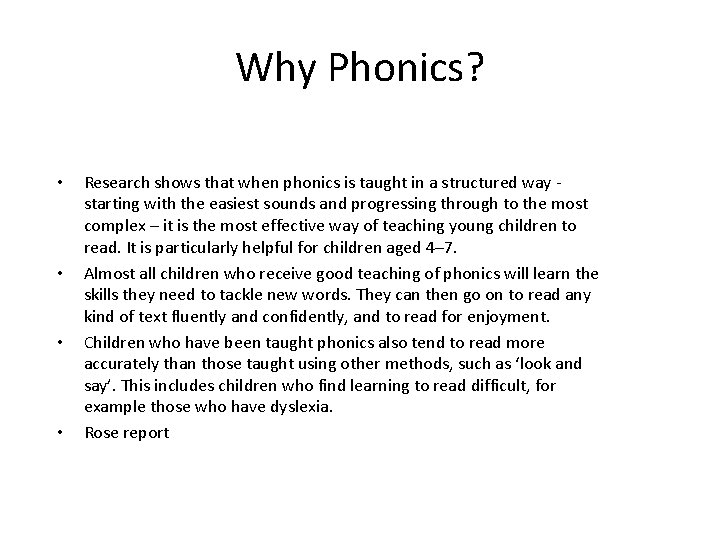 Why Phonics? • • Research shows that when phonics is taught in a structured