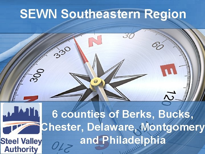 SEWN Southeastern Region 6 counties of Berks, Bucks, Chester, Delaware, Montgomery and Philadelphia 
