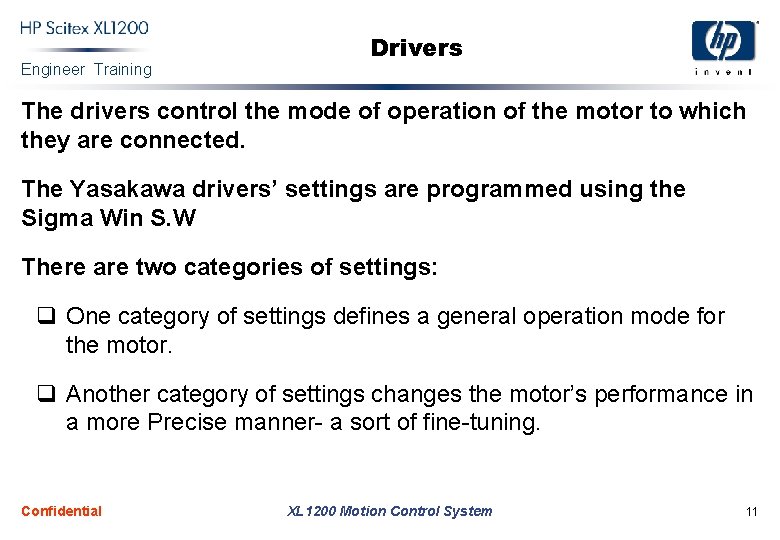 Engineer Training Drivers The drivers control the mode of operation of the motor to