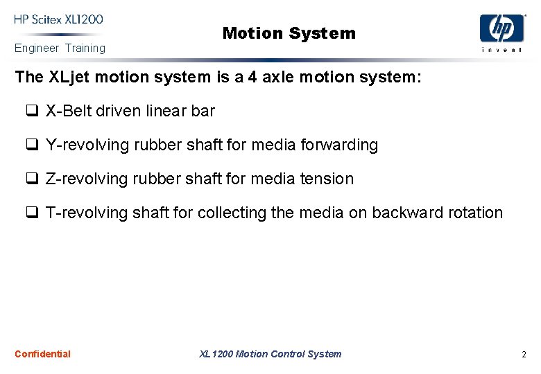 Motion System Engineer Training The XLjet motion system is a 4 axle motion system: