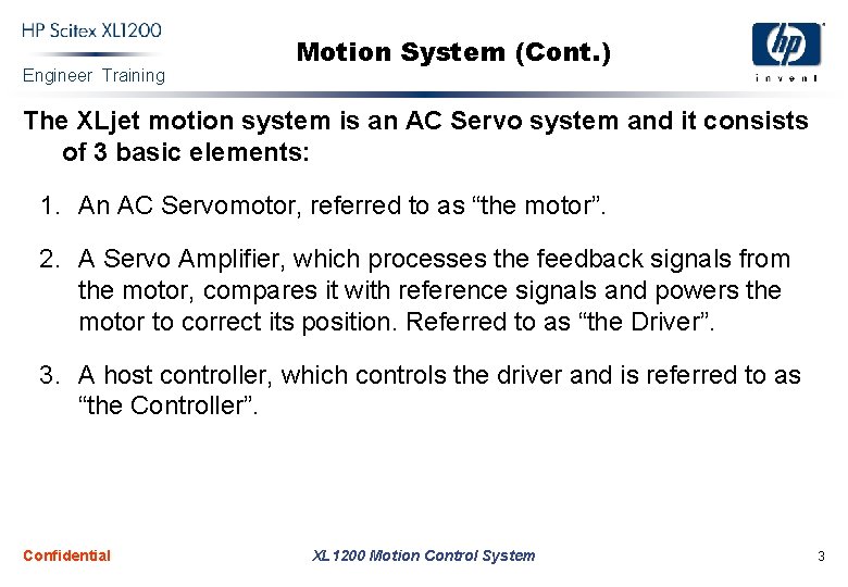 Engineer Training Motion System (Cont. ) The XLjet motion system is an AC Servo