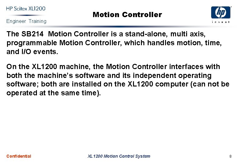 Engineer Training Motion Controller The SB 214 Motion Controller is a stand-alone, multi axis,