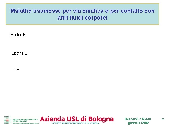Malattie trasmesse per via ematica o per contatto con altri fluidi corporei Epatite B Malattie trasmesse per via ematica o per contatto con altri fluidi corporei Epatite B