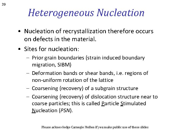 20 Heterogeneous Nucleation • Nucleation of recrystallization therefore occurs on defects in the material.