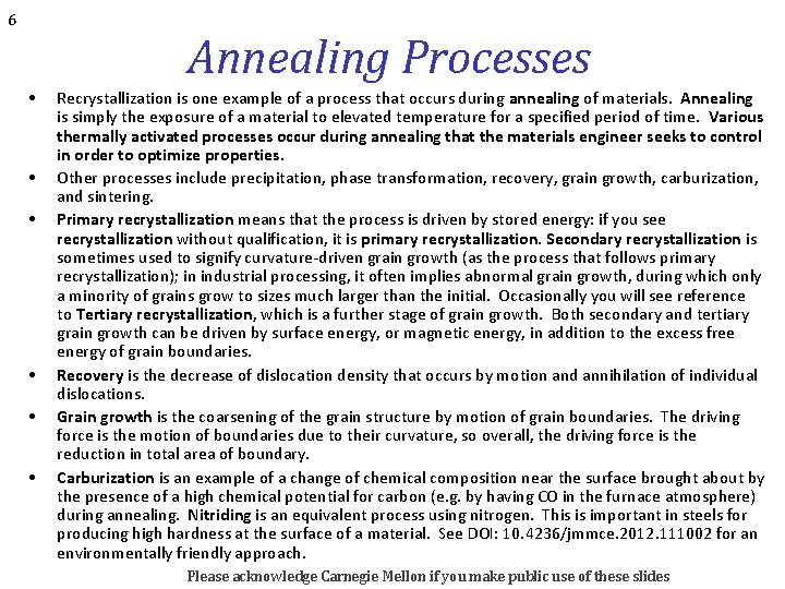 6 Annealing Processes • • • Recrystallization is one example of a process that