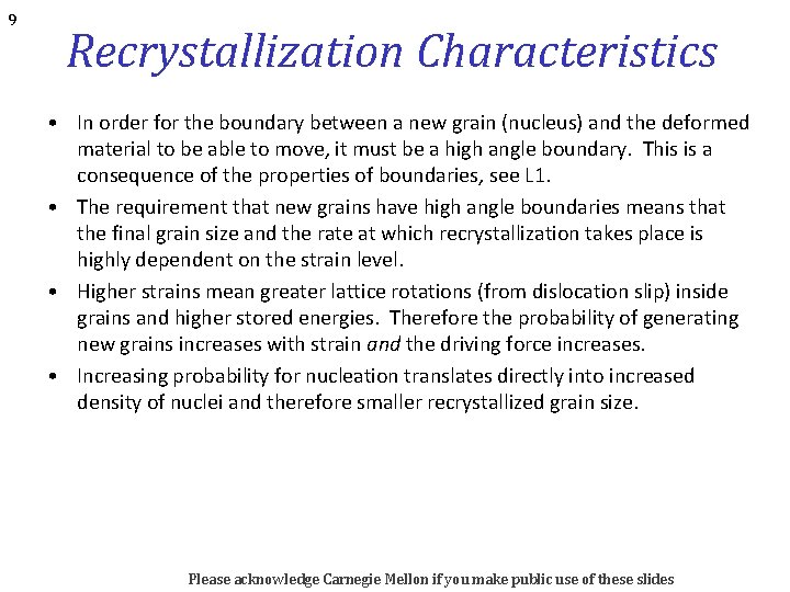 9 Recrystallization Characteristics • In order for the boundary between a new grain (nucleus)