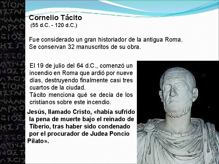 Cornelio Tácito (55 d. C. - 120 d. C. ) Fue considerado un gran