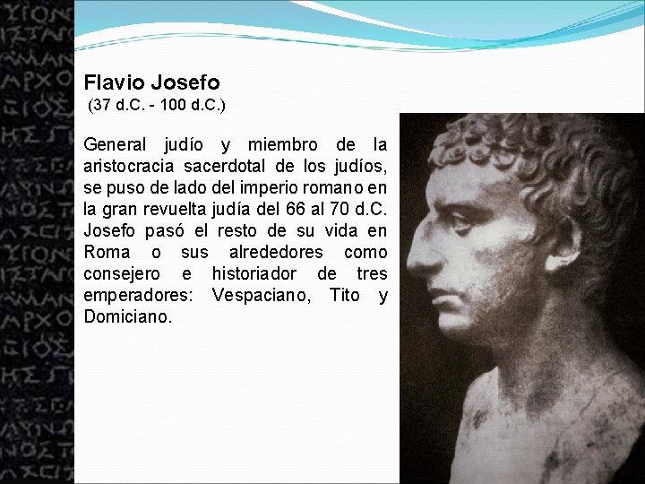 Flavio Josefo (37 d. C. - 100 d. C. ) General judío y miembro