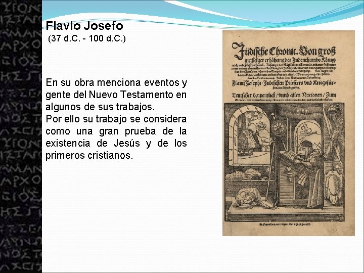 Flavio Josefo (37 d. C. - 100 d. C. ) En su obra menciona