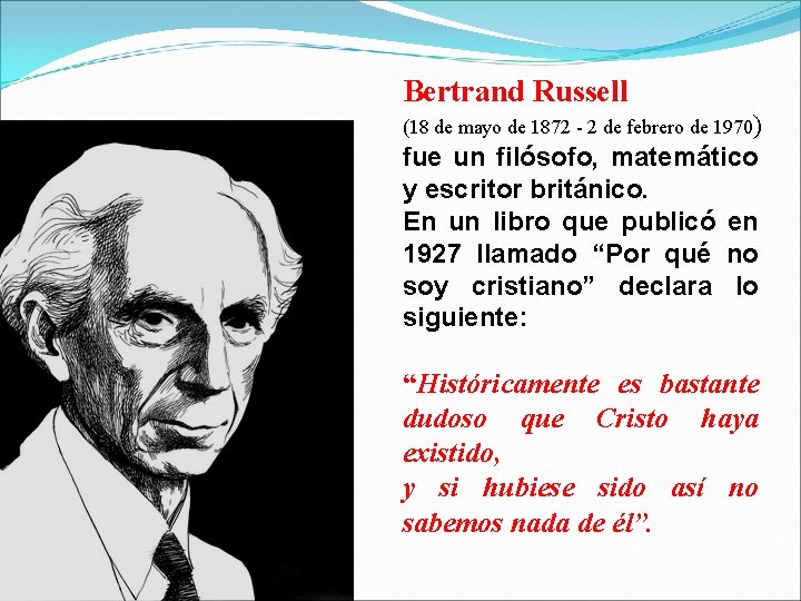 Bertrand Russell (18 de mayo de 1872 - 2 de febrero de 1970) fue