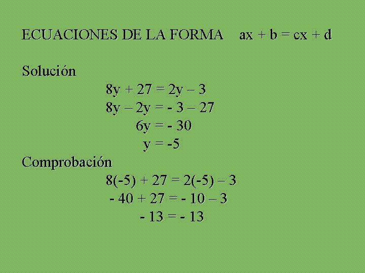 ECUACIONES DE LA FORMA ax + b = cx + d Solución 8 y