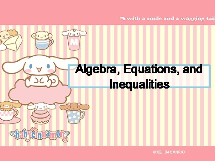 Algebra, Equations, and Inequalities 