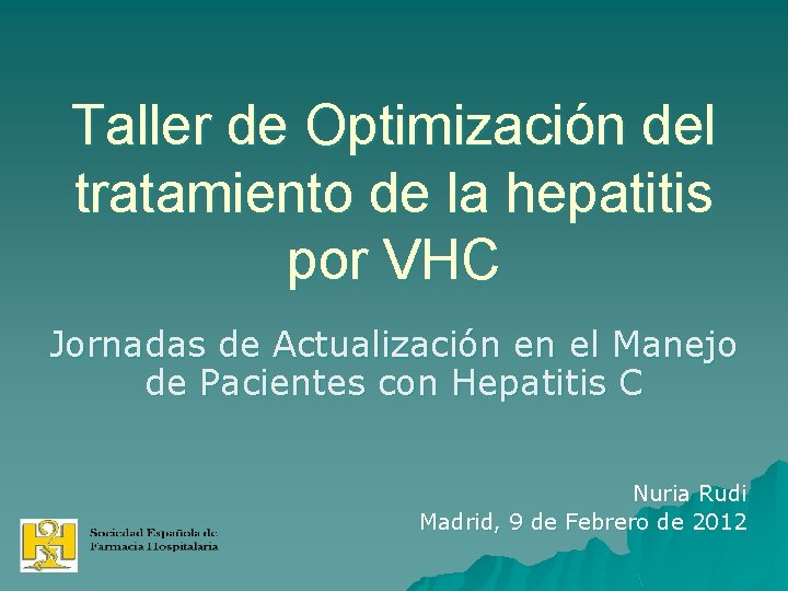 Taller de Optimización del tratamiento de la hepatitis por VHC Jornadas de Actualización en