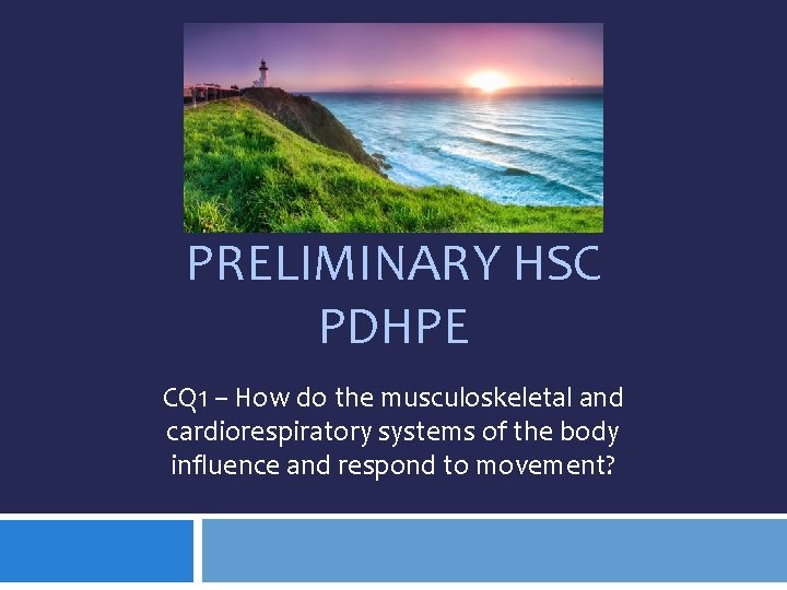 PRELIMINARY HSC PDHPE CQ 1 – How do the musculoskeletal and cardiorespiratory systems of