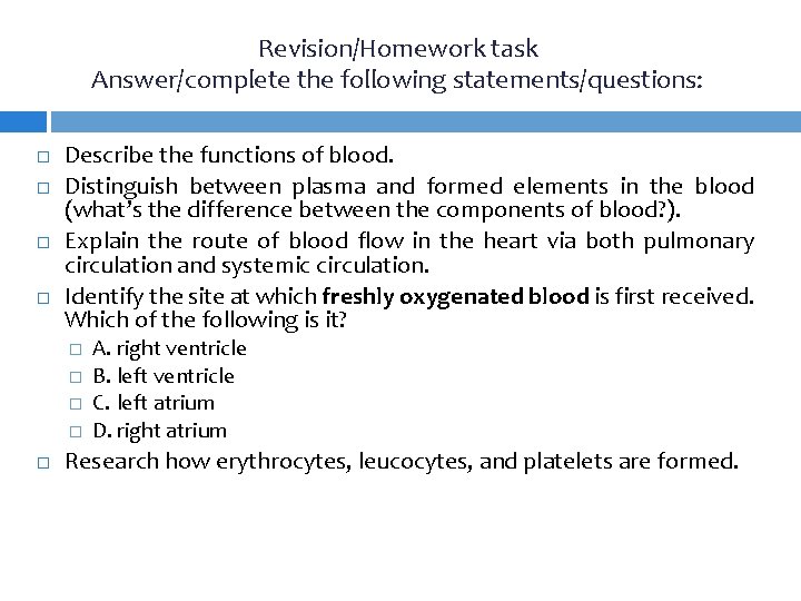 Revision/Homework task Answer/complete the following statements/questions: Describe the functions of blood. Distinguish between plasma