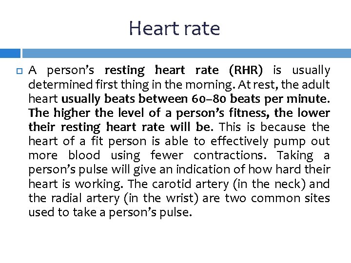 Heart rate A person’s resting heart rate (RHR) is usually determined first thing in