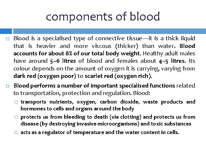 components of blood Blood is a specialised type of connective tissue—it is a thick