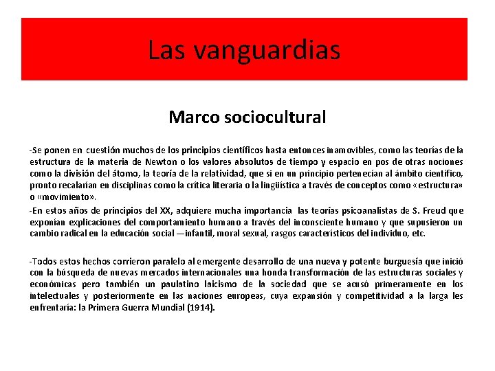 Las vanguardias Marco sociocultural -Se ponen en cuestión muchos de los principios científicos hasta
