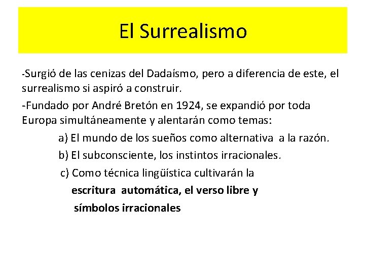 El Surrealismo -Surgió de las cenizas del Dadaísmo, pero a diferencia de este, el