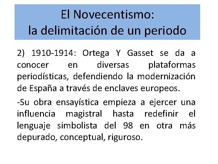 El Novecentismo: la delimitación de un periodo 2) 1910 -1914: Ortega Y Gasset se