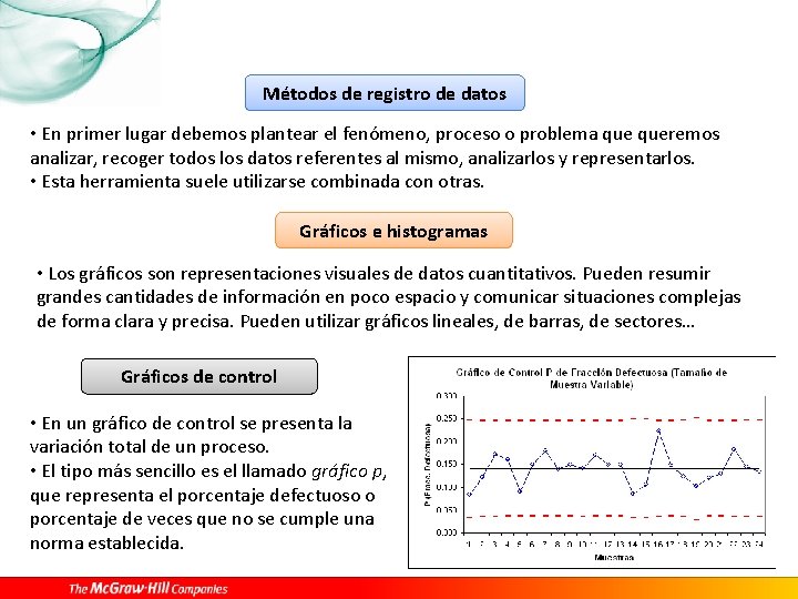 Métodos de registro de datos • En primer lugar debemos plantear el fenómeno, proceso