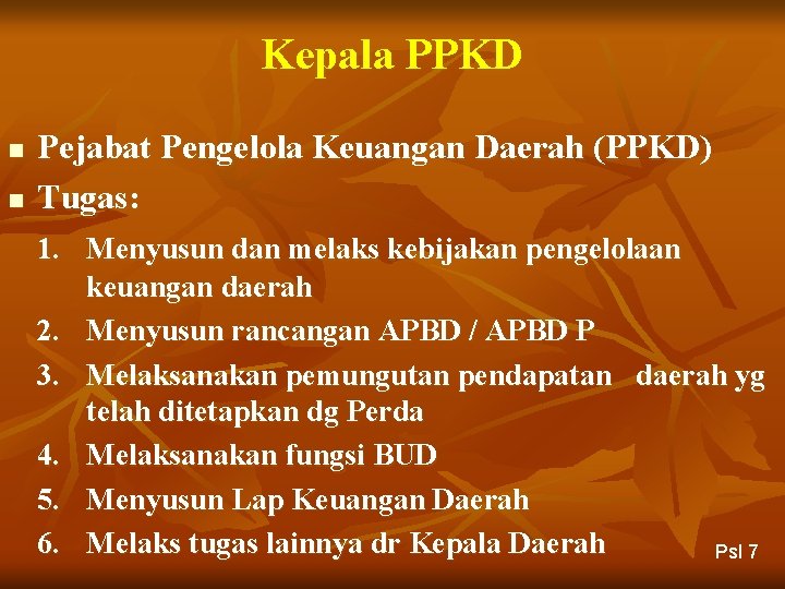 Kepala PPKD n n Pejabat Pengelola Keuangan Daerah (PPKD) Tugas: 1. Menyusun dan melaks