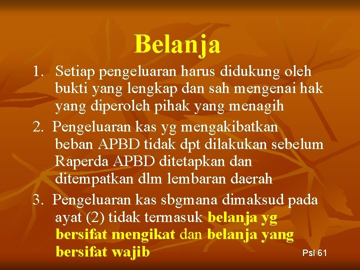 Belanja 1. Setiap pengeluaran harus didukung oleh bukti yang lengkap dan sah mengenai hak