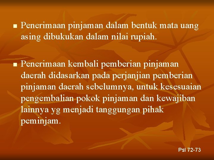 n n Penerimaan pinjaman dalam bentuk mata uang asing dibukukan dalam nilai rupiah. Penerimaan