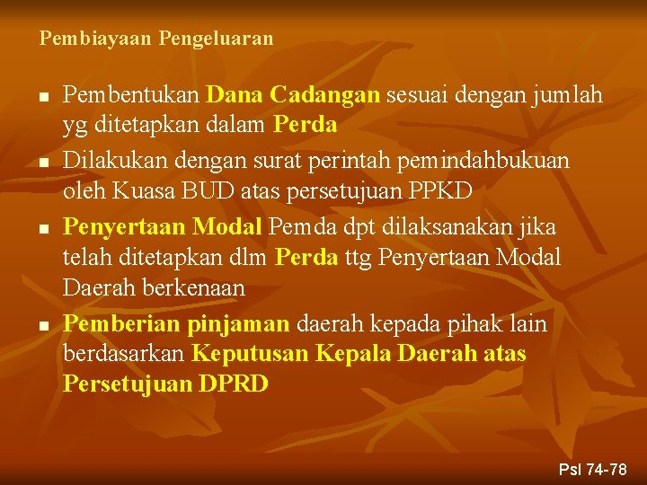 Pembiayaan Pengeluaran n n Pembentukan Dana Cadangan sesuai dengan jumlah yg ditetapkan dalam Perda